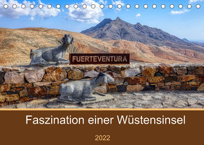Fuerteventura – Faszination einer Wüsteninsel (Tischkalender 2022 DIN A5 quer) von Balan,  Peter