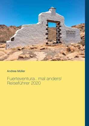 Fuerteventura… mal anders! Reiseführer 2020 von Müller,  Andrea