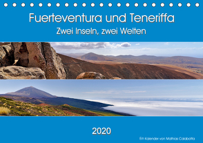 Fuerteventura und Teneriffa – Zwei Inseln, zwei Welten (Tischkalender 2020 DIN A5 quer) von Calabotta,  Mathias