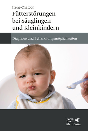 Fütterstörungen bei Säuglingen und Kleinkindern von Chatoor,  Irene, Hommel,  Susanne, Klostermann,  Maren, von Hofacker,  Nikolaus