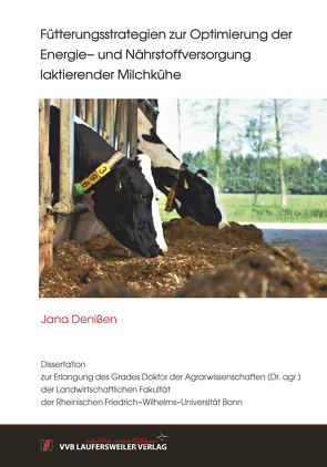 Fütterungsstrategien zur Optimierung der Energie- und Nährstoffversorgung laktierender Milchkühe von Denißen,  Jana