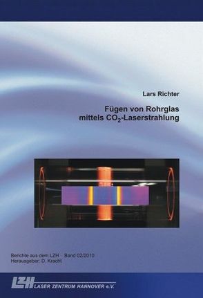 Fügen von Rohrglas mittels CO2-Laserstrahlung von Kracht,  Dietmar, Richter,  Lars