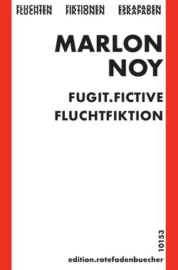 fugit fictive. fluchtfiktion von noy,  marlon, rotefadenbuecher,  edition