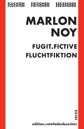 fugit fictive. fluchtfiktion von noy,  marlon, rotefadenbuecher,  edition