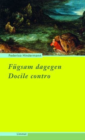 Fügsam dagegen/Docile contro von Hindermann,  Federico, Pilotto,  Antonella, Pusterla,  Fabio