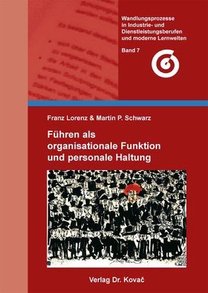 Führen als organisationale Funktion und personale Haltung von Lorenz,  Franz, Schwarz,  Martin P.