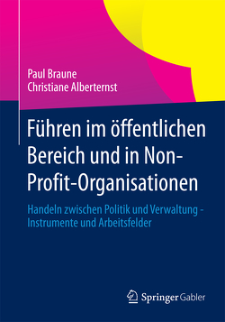 Führen im öffentlichen Bereich und in Non-Profit-Organisationen von Alberternst,  Christiane, Braune,  Paul