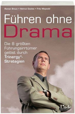 Führen ohne Drama von Gawlas,  Helmut, GmbH,  Roman, Maywald,  Fritz