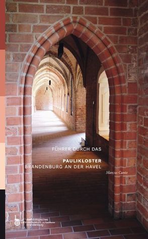 Führer durch das Paulikloster Brandenburg an der Havel von Cante,  Marcus, Krauskopf,  Christof, Schopper,  Franz, Woidt,  Petra