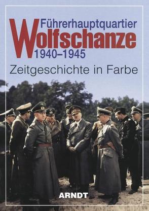 Führerhauptquartier Wolfschanze 1940-1945