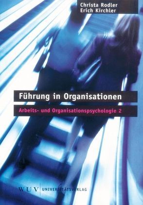 Führung in Organisationen von Kirchler,  Erich, Rodler,  Christa