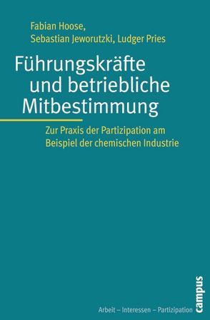 Führungskräfte und betriebliche Mitbestimmung von Hoose,  Fabian, Jeworutzki,  Sebastian, Pries,  Ludger