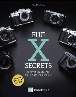 Fuji-X-Secrets von Pfirstinger,  Rico