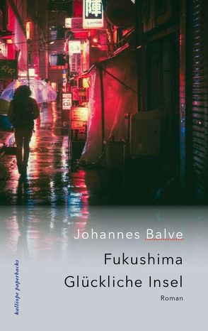 Fukushima. Glückliche Insel von Balve,  Johannes