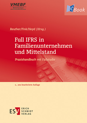 Full IFRS in Familienunternehmen und Mittelstand von Abée,  Stephan, Advani,  Santokh, Antonakopoulos,  Nadine, Beller,  Annette, Billmann,  Michael, Bömelburg,  Peter, Buchheim,  Regine, Detzen,  Dominic, Dreixler,  Tobias, Erdmann,  Mark-Ken, Ernst,  Carsten, Fink,  Christian, Heyd,  Reinhard, Kiesow,  Ivonne, Kröger,  Ronald, Landgraf,  Christian, Lange,  Benno, Lenz,  Stefan, Moll,  Manuel, Müller,  Sandra, Peisch,  Bodo, Reuter,  Michael, Reuther,  Frank, Ruoff,  Jens, Schäfer,  Hans-Jörg, Scheffel,  Steve, Schlaak,  Wolfgang, Schneider,  Irina, Schosser,  Kerstin, Slavcheva,  Lina, Stegelmann,  Detlev, Stegmann,  Jochen, Stöckler,  Manfred, Theile,  Carsten, Truxius,  Dieter, Ull,  Thomas, Wildner,  Stephan, Winkeljohann,  Norbert, Wolz,  Christian, Zabel,  Martin, Zeyer,  Fedor, Zülch,  Henning