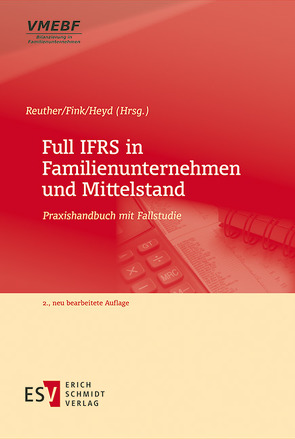 Full IFRS in Familienunternehmen und Mittelstand von Abée,  Stephan, Advani,  Santokh, Antonakopoulos,  Nadine, Beller,  Annette, Billmann,  Michael, Bömelburg,  Peter, Buchheim,  Regine, Detzen,  Dominic, Dreixler,  Tobias, Erdmann,  Mark-Ken, Ernst,  Carsten, Fink,  Christian, Heyd,  Reinhard, Kiesow,  Ivonne, Kröger,  Ronald, Landgraf,  Christian, Lange,  Benno, Lenz,  Stefan, Moll,  Manuel, Müller,  Sandra, Peisch,  Bodo, Reuter,  Michael, Reuther,  Frank, Ruoff,  Jens, Schäfer,  Hans-Jörg, Scheffel,  Steve, Schlaak,  Wolfgang, Schneider,  Irina, Schosser,  Kerstin, Slavcheva,  Lina, Stegelmann,  Detlev, Stegmann,  Jochen, Stöckler,  Manfred, Theile,  Carsten, Truxius,  Dieter, Ull,  Thomas, Wildner,  Stephan, Winkeljohann,  Norbert, Wolz,  Christian, Zabel,  Martin, Zeyer,  Fedor, Zülch,  Henning