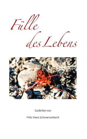 Fülle des Lebens von Schwarzenbach,  Fritz Hans