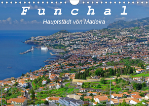 Funchal – Die Hauptstadt von Madeira (Wandkalender 2021 DIN A4 quer) von Lielischkies,  Klaus