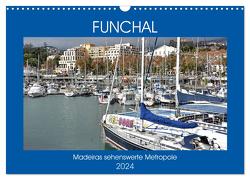 FUNCHAL, Madeiras sehenswerte Metropole (Wandkalender 2024 DIN A3 quer), CALVENDO Monatskalender von Senff,  Ulrich