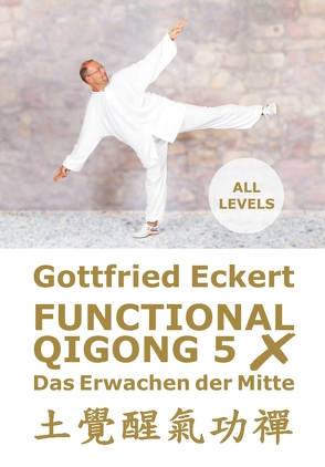 Functional QiGong 5X. Das Erwachen der Mitte von Eckert,  Gottfried, Lügering,  Jörg, Pätzold,  Manfred