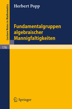 Fundamentalgruppen algebraischer Mannigfaltigkeiten von Popp,  Herbert