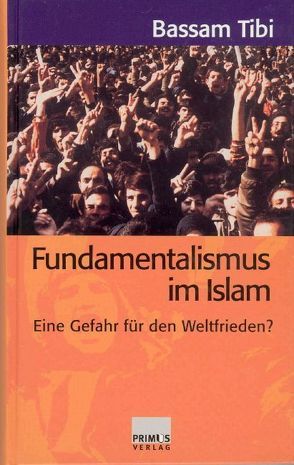 Fundamentalismus im Islam von Tibi,  Bassam