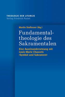 Fundamentaltheologie des Sakramentalen von Stuflesser,  Martin