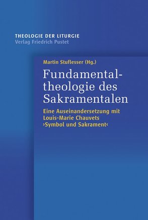 Fundamentaltheologie des Sakramentalen von Stuflesser,  Martin
