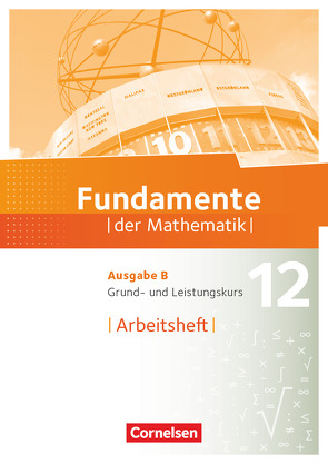 Fundamente der Mathematik – Ausgabe B – 12. Schuljahr – Grund- und Leistungskurs