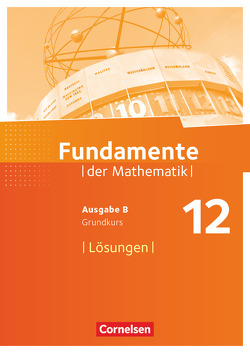 Fundamente der Mathematik – Ausgabe B – 12. Schuljahr/ Q3-Q4: Grundkurs