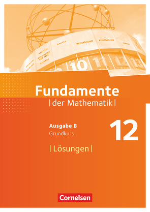 Fundamente der Mathematik – Ausgabe B – 12. Schuljahr/ Q3-Q4: Grundkurs