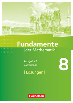 Fundamente der Mathematik – Ausgabe B – 8. Schuljahr