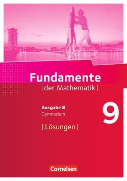 Fundamente der Mathematik – Ausgabe B – 9. Schuljahr