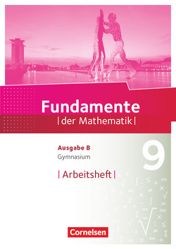 Fundamente der Mathematik – Ausgabe B – 9. Schuljahr