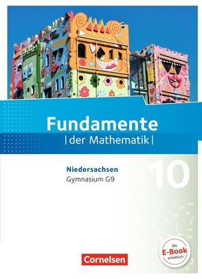 Fundamente der Mathematik – Niedersachsen ab 2015 – 10. Schuljahr von Andreae,  Kathrin, Benölken,  Ralf, Durstewitz,  Anne-Kristina, Ebel,  Rolf, Eid,  Wolfram, Flade,  Lothar, Hillers,  Gerhard, Hofstetter,  Matthias, Krumm,  Brigitta, Langlotz,  Hubert, Mentzendorff,  Arne, Müller-Wiens,  Martina, Niemann,  Thorsten, Pallack,  Andreas, Pruzina,  Manfred, Quante,  Melanie, Theuner,  Christian, Winterstein,  Florian