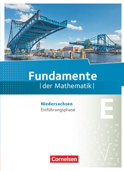 Fundamente der Mathematik – Niedersachsen ab 2015 – Einführungsphase von Andreae,  Kathrin, Block,  Jan, Buddensiek,  Carola, Flade,  Lothar, Füller,  Jan, Heinz,  Alexander, Kiesslich,  Gerold, Krysmalski,  Markus, Langlotz,  Hubert, Lütticken,  Renatus, Mentzendorff,  Arne, Meyer,  Daniel Michael, Niemann,  Thorsten, Oselies,  Reinhard, Pruzina,  Manfred, Sand-Heidinger,  Sabine, Wahle,  Christian, Wennekers,  Udo, Yasar,  Ugur, Zappe,  Wilfried