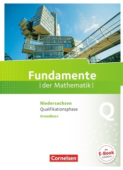 Fundamente der Mathematik – Niedersachsen ab 2015 – Qualifikationsphase – Grundkurs von Block,  Jan, Flade,  Lothar, Füller,  Jan, Krysmalski,  Markus, Langlotz,  Hubert, Lütticken,  Renatus, Niemann,  Thorsten, Oselies,  Reinhard, Pruzina,  Manfred, Yasar,  Ugur, Zappe,  Wilfried