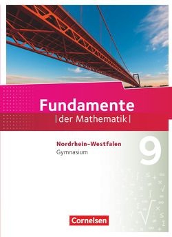 Fundamente der Mathematik – Nordrhein-Westfalen – 9. Schuljahr von Becker,  Frank G., Benölken,  Ralf, Durstewitz,  Anne-Kristina, Flade,  Lothar, Geukes,  Daniel, Langlotz,  Hubert, Pallack,  Andreas, Quante,  Melanie, Rasbach,  Ulrich, Schmidt,  Reinhard, Wahle,  Christian