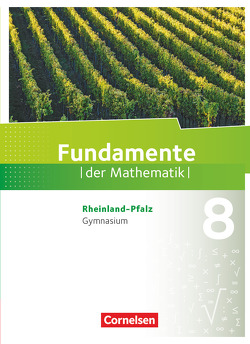 Fundamente der Mathematik – Rheinland-Pfalz – 8. Schuljahr von Altherr,  Stefan, Andreae,  Kathrin, Ankenbrand,  Nina, Becker,  Frank G., Beling,  Björn, Benölken,  Ralf, Böttcher,  Frauke, Dornieden,  Detlef, Dörr,  Jochen, Durstewitz,  Anne-Kristina, Ebel,  Rolf, Eberhard,  Daniela, Eid,  Wolfram, Flade,  Lothar, Geukes,  Daniel, Götte,  Klara, Haunert,  Anneke, Hillers,  Gerhard, Hofstetter,  Matthias, Krumm,  Brigitta, Kühn,  Nina, Langlotz,  Hubert, Liebendörfer,  Micha, Mentzendorff,  Arne, Müller-Wiens,  Martina, Niemann,  Thorsten, Ofner,  Yvonne, Pallack,  Andreas, Pruzina,  Manfred, Quante,  Melanie, Rasbach,  Ulrich, Rempel,  Nadeshda, Ringkowski,  Wolfgang, Rose,  Anna-Kristin, Schmidt,  Reinhard, Theuner,  Christian, Uhlisch,  Alexander, Vogl,  Jonas, von Scholz,  Andreas, Wahle,  Christian, Widmaier,  Anja, Winterstein,  Florian, Wortmann,  Sandra, Zappe,  Wilfried