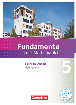 Fundamente der Mathematik – Sachsen-Anhalt – 5. Schuljahr von Ahrens,  Hans, Benölken,  Ralf, Durstewitz,  Anne-Kristina, Eid,  Wolfram, Flade,  Lothar, Klages,  Walter, Krueger,  Sabine, Krumm,  Brigitta, Langlotz,  Hubert, Pallack,  Andreas, Pruzina,  Manfred, Quante,  Melanie, Rasbach,  Ulrich, Rempel,  Nadeshda, Rose,  Anna-Kristin, Schmidt,  Reinhard, Siekmann,  Angelika, Theuner,  Christian, Wahle,  Christian, Winterstein,  Florian, Wortmann,  Sandra