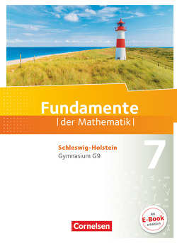 Fundamente der Mathematik – Schleswig-Holstein G9 – 7. Schuljahr von Andreae,  Kathrin, Ankenbrand,  Nina, Beling,  Björn, Benölken,  Ralf, Bernsen,  Julia, Distel,  Brigitte, Durstewitz,  Anne-Kristina, Eid,  Wolfram, Flade,  Lothar, Geukes,  Daniel, Haunert,  Anneke, Heinemann,  Jens, Hillers,  Gerhard, Krumm,  Brigitta, Langlotz,  Hubert, Liebendörfer,  Micha, Niemann,  Thorsten, Pallack,  Andreas, Pruzina,  Manfred, Quante,  Melanie, Rasbach,  Ulrich, Rose,  Anna-Kristin, Seibt,  Volker, Theuner,  Christian, Uhlisch,  Alexander, Vogl,  Jonas, von Scholz,  Andreas, Wahle,  Christian, Widmaier,  Anja, Zappe,  Wilfried