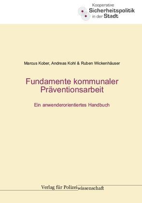 Fundamente kommunaler Präventionsarbeit von Kober,  Marcus, Kohl,  Andreas, Wickenhäuser,  Ruben