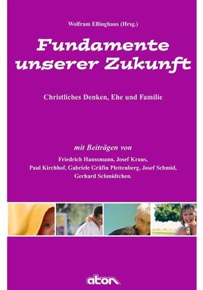 Fundamente unserer Zukunft von Ellinghaus,  Wolfram, Hansmann,  E, Kirschhof,  P, Kraus,  J, Plettenberg,  G, Schmid,  J., Schmidtchen,  G