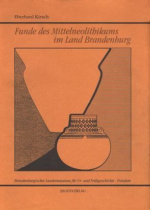 Funde des Mittelneolithikums im Land Brandenburg von Geißler,  Horst, Kirsch,  Eberhard, Schampe,  Waltraud