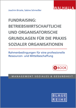 Fundraising: Betriebswirtschaftliche und organisatorische Grundlagen für die Praxis sozialer Organisationen von Birzele,  Joachim, Schmeißer,  Sabine