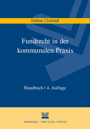 Fundrecht in der kommunalen Praxis von Huttner,  Georg, Schmidt,  Uwe