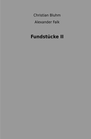 Fundstücke II von Bluhm,  Christian, Falk,  Alexander