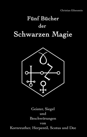 Fünf Bücher der Schwarzen Magie von Eibenstein,  Christian