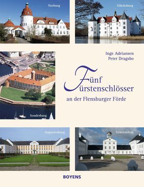 Fünf Fürstenschlösser an der Flensburger Förde von Adriansen,  Inge, Dragsbo,  Peter, Lubowitz,  Frank