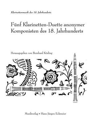 Fünf Klarinetten-Duette anonymer Komponisten des 18. Jahrhunderts von anonym, Kösling,  Bernhard